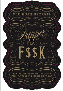 Dapper “As F$$K” by Sociedad Secreta | Secreto